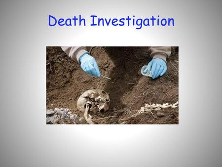 Death Investigation. Death Investigation and Forensic Pathology Biology defines a living thing as follows: *any organism or living form that show’s characteristics.