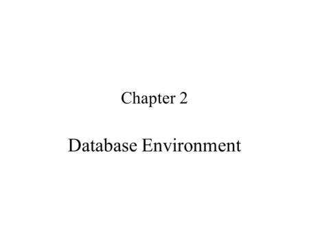 Chapter 2 Database Environment. Agenda Three-Level ANSI-SPARC Architecture Database Languages Data Models Functions of DBMS Components of DBMS Data Dictionary.