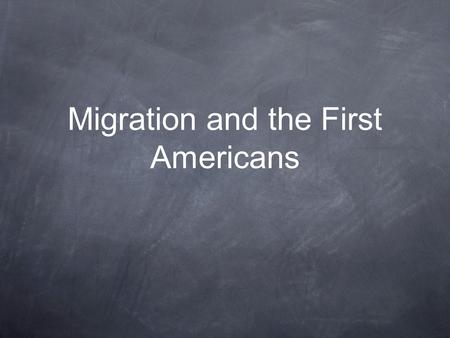 Migration and the First Americans. The Land Bridge Better known as Beringia 30,000 years ago Indians came across the Bridge from Asia into North America.