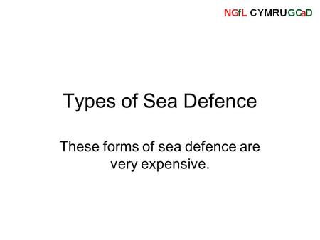 Types of Sea Defence These forms of sea defence are very expensive.