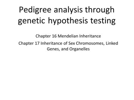 Pedigree analysis through genetic hypothesis testing