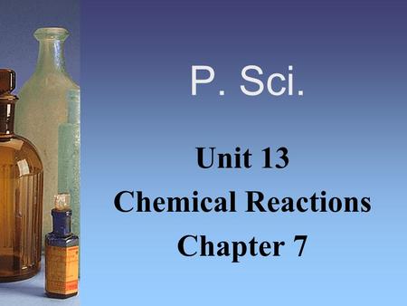 Unit 13 Chemical Reactions Chapter 7