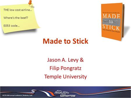 Made to Stick Jason A. Levy & Filip Pongratz Temple University THE low cost airline… Where’s the beef? E053 code…