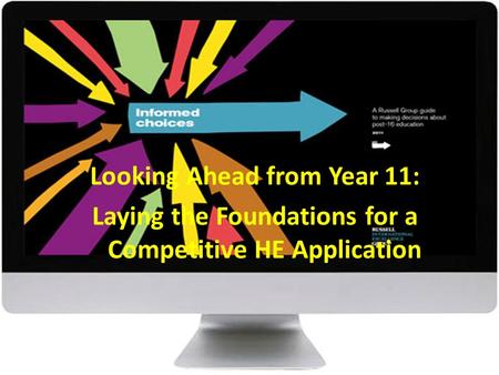 Looking Ahead from Year 11: Laying the Foundations for a Competitive HE Application.