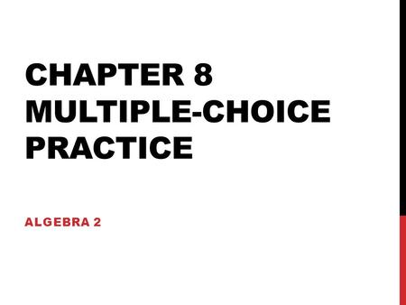Chapter 8 Multiple-Choice Practice