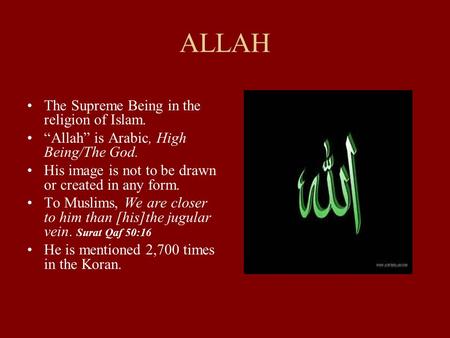 ALLAH The Supreme Being in the religion of Islam.