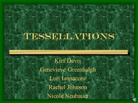 TESSELLATIONS Kim Davis Genevieve Greenhalgh Lori Iannacone