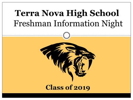 Terra Nova High School Freshman Information Night Class of 2019.