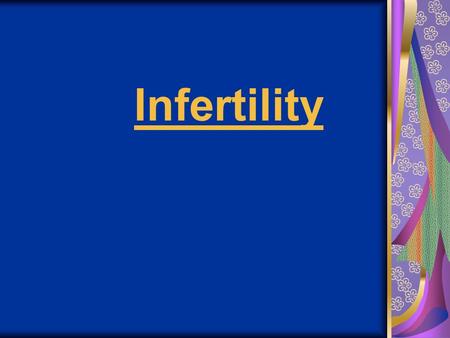 Infertility. Fertility Sub fertility Sterility Infertility:Diminished capacity to conceive and bear a child Sterility:Absolute and irreversible inability.