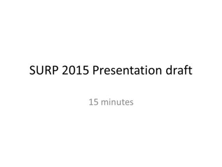 SURP 2015 Presentation draft 15 minutes. Wt, initial weight 1 run.