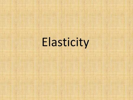 Elasticity. Measures how much buyers and sellers respond to a change in market conditions – Price changes – Income Changes – All other market.