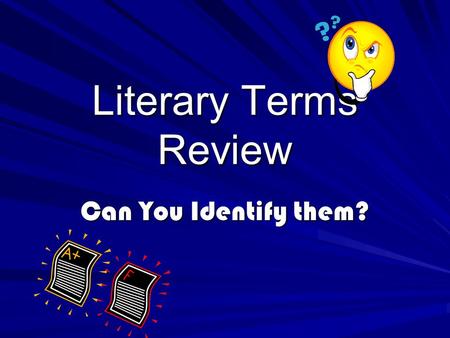 Literary Terms Review Can You Identify them?. Can you identify this device?