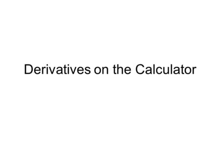 Derivatives on the Calculator