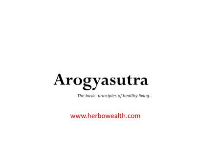 Arogyasutra The basic principles of healthy living… www.herbowealth.com.