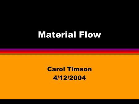 Material Flow Carol Timson 4/12/2004. Material Flow l Humans and biota are responsible for redistribution of chemicals on Earth. l The Anthroposystem.