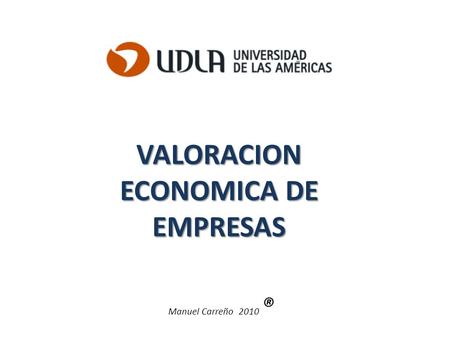 VALORACION ECONOMICA DE EMPRESAS Manuel Carreño 2010 ®