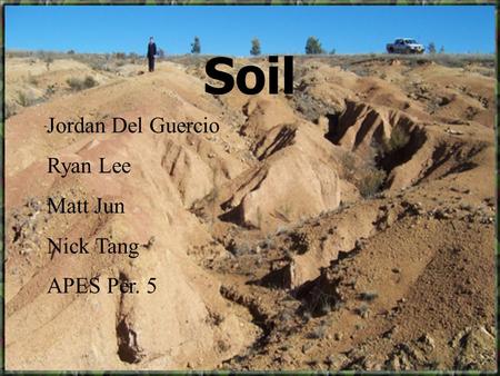 Soil Jordan Del Guercio Ryan Lee Matt Jun Nick Tang APES Per. 5.