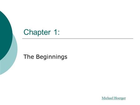 Chapter 1: The Beginnings Michael Hoerger. Introduction  Developmental psychology: how and why all people change or stay the same  The scientific study.