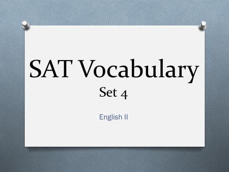SAT Vocabulary Set 4 English II. Term: altercation Definition: angry dispute, an argument Sample Sentence: The shouting next door told me that they were.