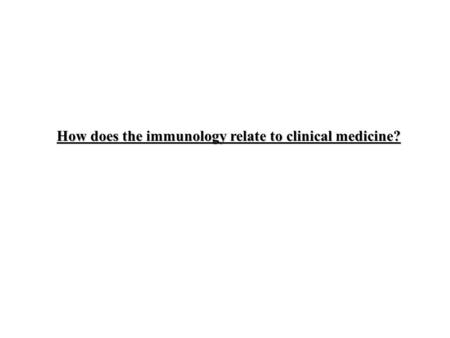 How does the immunology relate to clinical medicine?