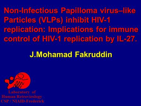 Non-Infectious Papilloma virus–like Particles (VLPs) inhibit HIV-1 replication: Implications for immune control of HIV-1 replication by IL-27. Laboratory.