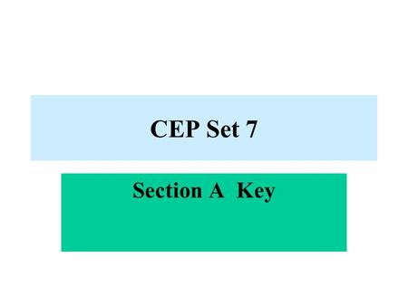 CEP Set 7 Section A Key. Part 1: 48 marks 1.Detective Inspector 2. 2-5 3.(a)(some) notebook s (b)(a) pencil sharpener (c) given a warning (d) T-shirts.