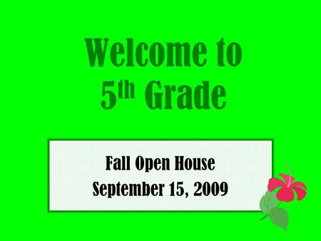 Welcome to 5 th Grade Fall Open House September 15, 2009.