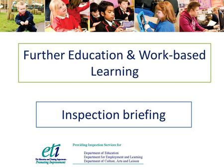 Inspection briefing Further Education & Work-based Learning.