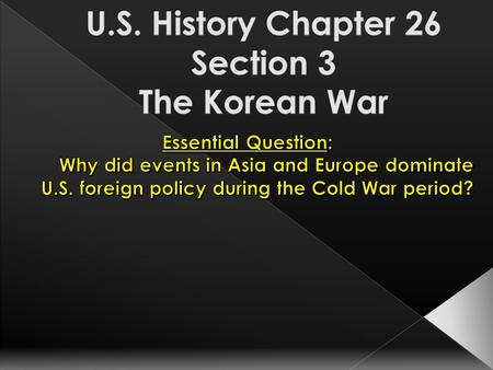 U.S. History Chapter 26 Section 3 The Korean War