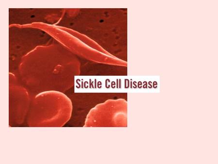 What is sickle cell disease? Sickle cell disease is a disorder that affects.