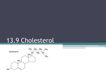 13.9 Cholesterol.