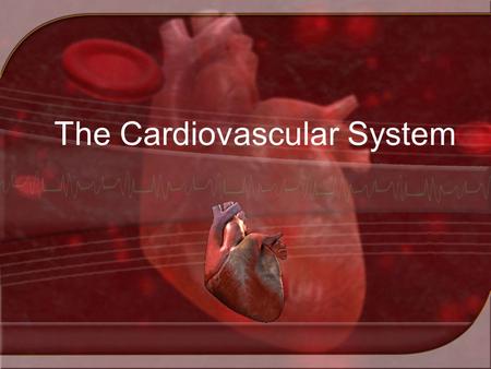 The Cardiovascular System. A. Functions: 1. Carries oxygen and nutrients to the body cell. 2. Carries carbon dioxide and other wastes to the lungs and.