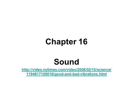Chapter 16 Sound  1194817109016/good-and-bad-vibrations.html.