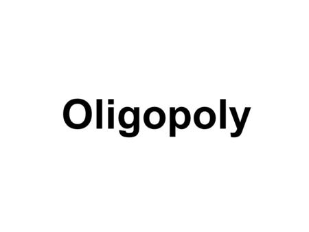 Oligopoly.