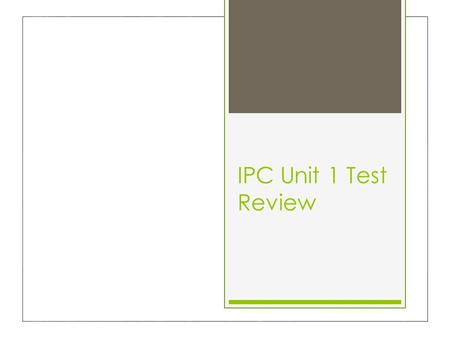 IPC Unit 1 Test Review.