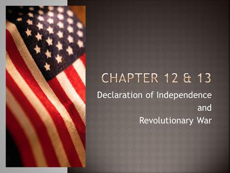Declaration of Independence and Revolutionary War.