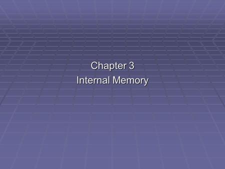 Chapter 3 Internal Memory. Objectives  To describe the types of memory used for the main memory  To discuss about errors and error corrections in the.