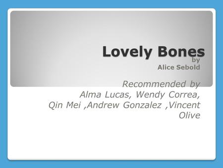 Lovely Bones Alma Lucas, Wendy Correa,