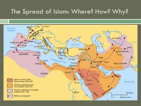 The Spread of Islam: Where? How? Why?