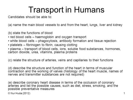 Transport in Humans Candidates should be able to: (a) name the main blood vessels to and from the heart, lungs, liver and kidney (b) state the functions.