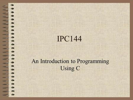 IPC144 An Introduction to Programming Using C. Instructor Murray Saul Office: Rm. 2170 –Office hours are posted on my IPC144 web page or on bulletin board.