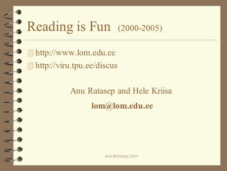 Anu Ratasep 2004 Reading is Fun (2000-2005) 4  4  Anu Ratasep and Hele Kriisa