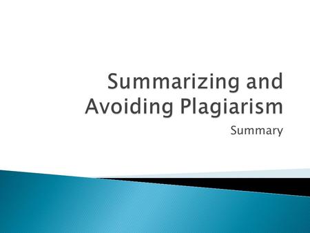 Summary.  Plagiarism Plagiarism ◦ Watch the video on plagiarism ◦ What are the different types of plagiarism? ◦ Which form of plagiarism is debated most?