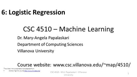 CSC 4510 – Machine Learning Dr. Mary-Angela Papalaskari Department of Computing Sciences Villanova University Course website: www.csc.villanova.edu/~map/4510/