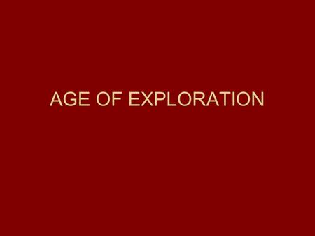 AGE OF EXPLORATION. Why did explorations happen when they did? A variety of factors all came together to make the time period (1450-1700) the “age of.