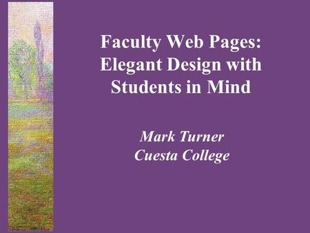 Mark Turner Cuesta College Faculty Web Pages: Elegant Design with Students in Mind.