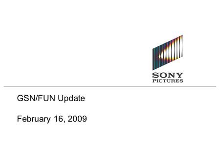 GSN/FUN Update February 16, 2009. page 1 Executive Summary A sale of our 35% interest in GSN at a $780MM valuation would yield a gain of approximately.