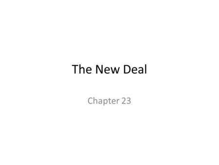 The New Deal Chapter 23. Main Idea After becoming president, Franklin D. Roosevelt used government programs to combat the depression.