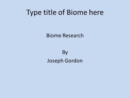 Type title of Biome here