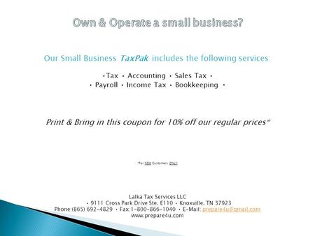 Lalka Tax Services LLC 9111 Cross Park Drive Ste. E110 Knoxville, TN 37923 Phone:(865) 692-4829 Fax:1-800-866-1040